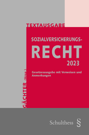 Thomas Gächter, Textausgabe Sozialversicherungsrecht 2023