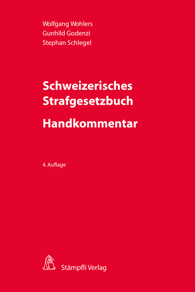 Wohlers/Godenzi/Schlegel; Schweizerisches Strafgesetzbuch Handkommentar, 4. Aufl., Bern 2020