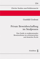 Private Beweisbeschafftung im Strafprozess, Dissertation, Zürich 2008